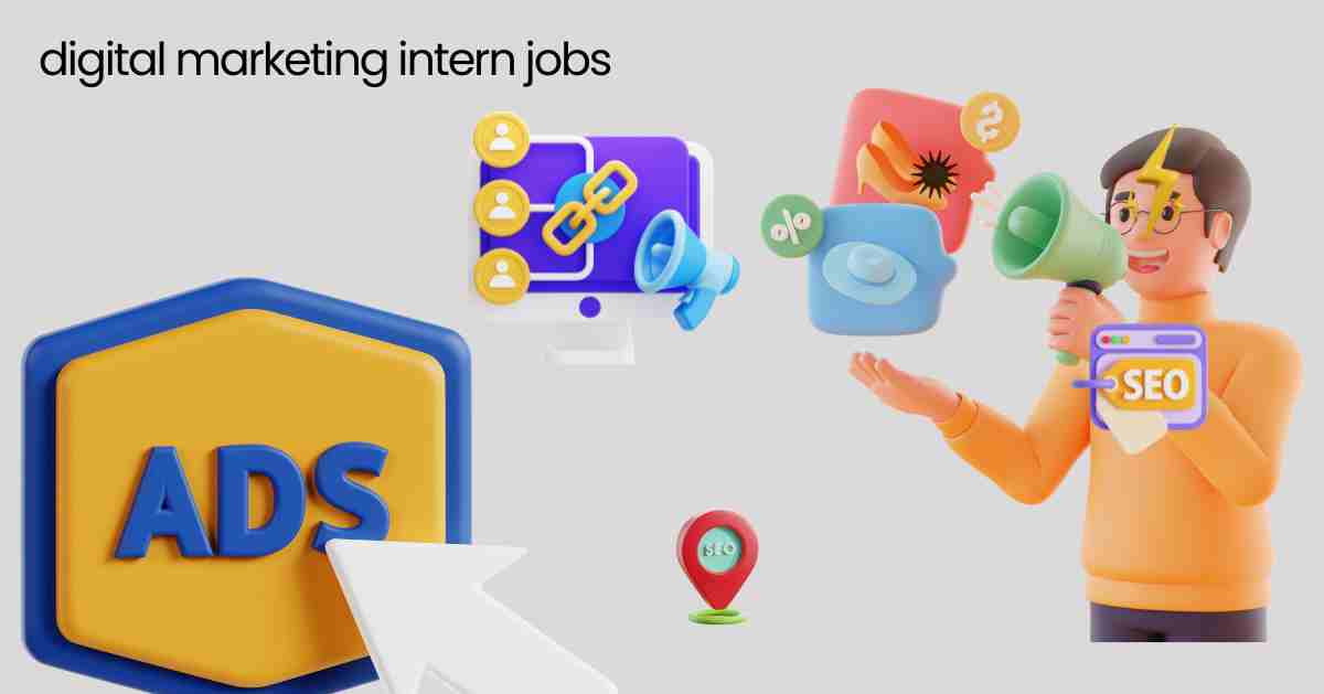 Digital Marketing Intern Jobs: Everything You Need to Know