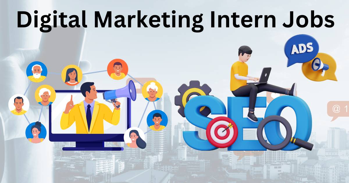 Digital Marketing Intern Jobs: Everything You Need to Know